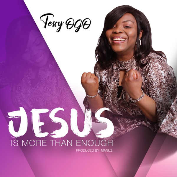 Tessy Ogo - Jesus Is More Than Enough